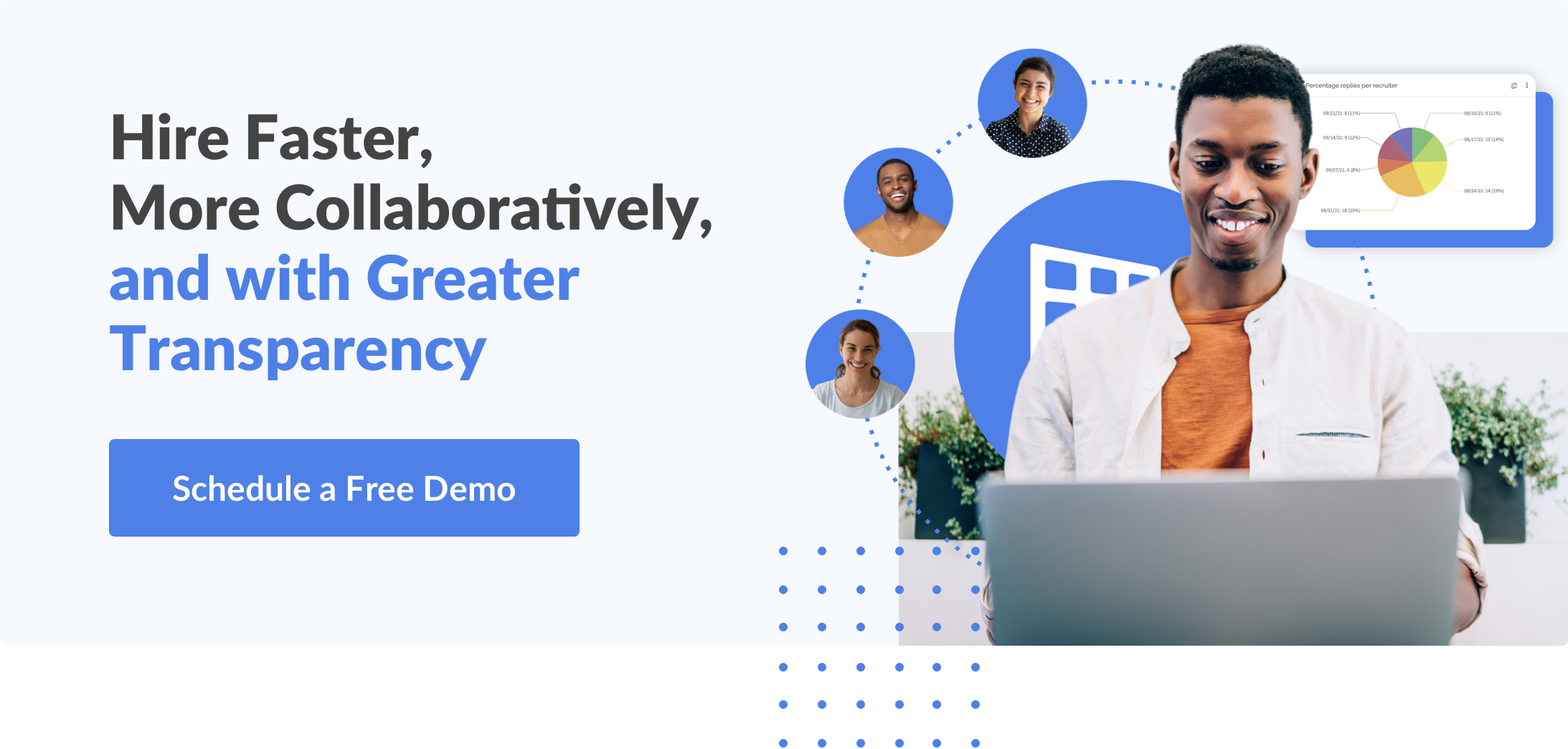 Hire collaboratively and with greater transparency. Schedule a free demo with TalentWall™